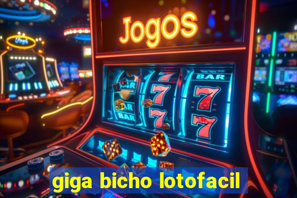 giga bicho lotofacil