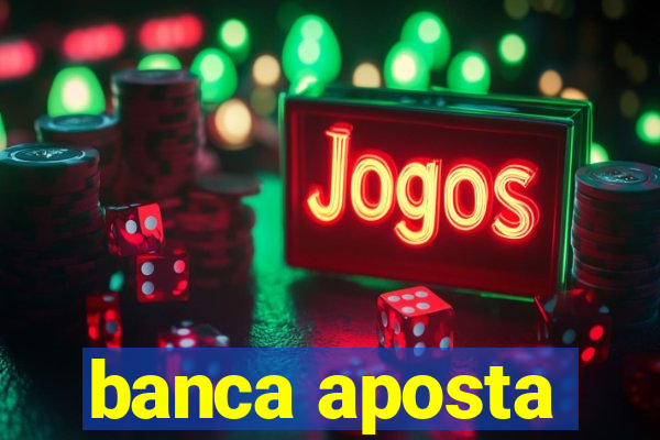 banca aposta