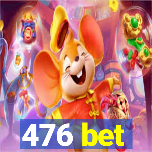 476 bet