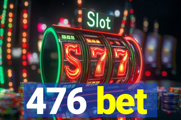 476 bet