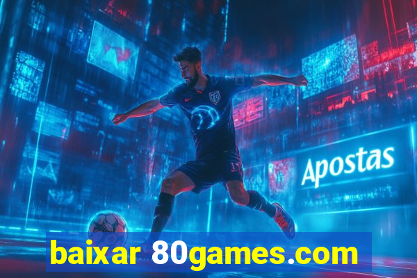 baixar 80games.com