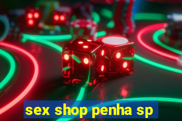 sex shop penha sp