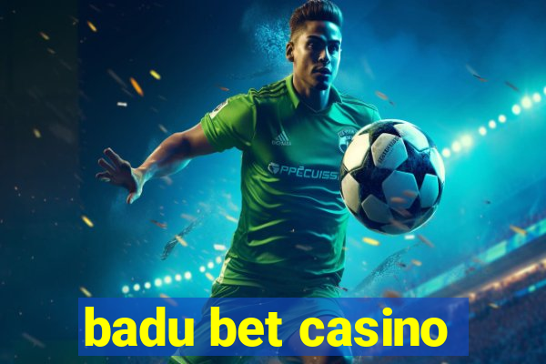 badu bet casino