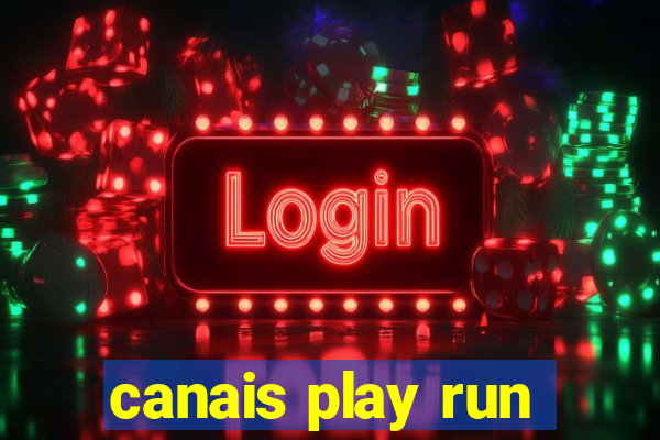 canais play run