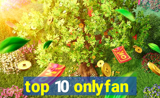 top 10 onlyfan