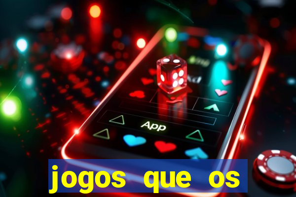 jogos que os famosos jogam para ganhar dinheiro