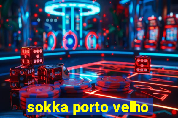 sokka porto velho