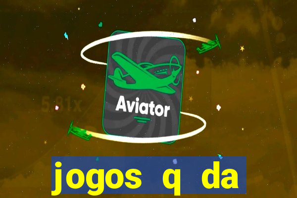 jogos q da dinheiro de verdade