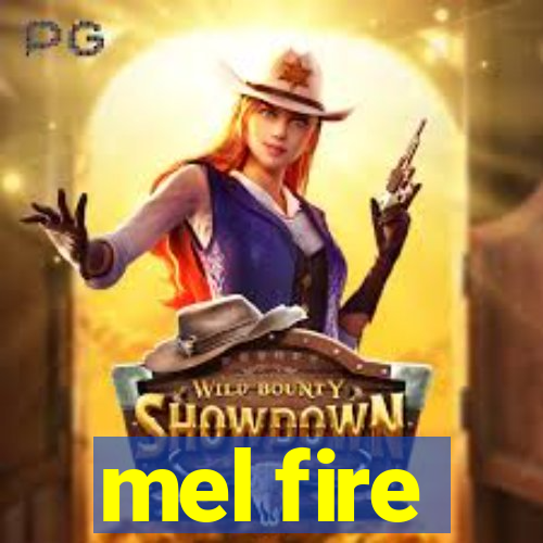 mel fire