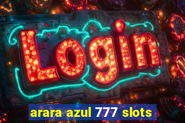 arara azul 777 slots