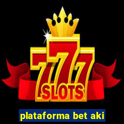 plataforma bet aki