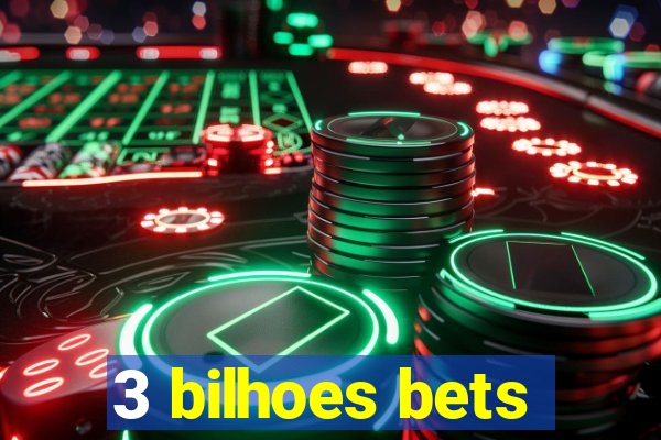 3 bilhoes bets