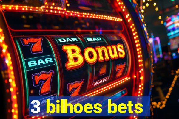 3 bilhoes bets