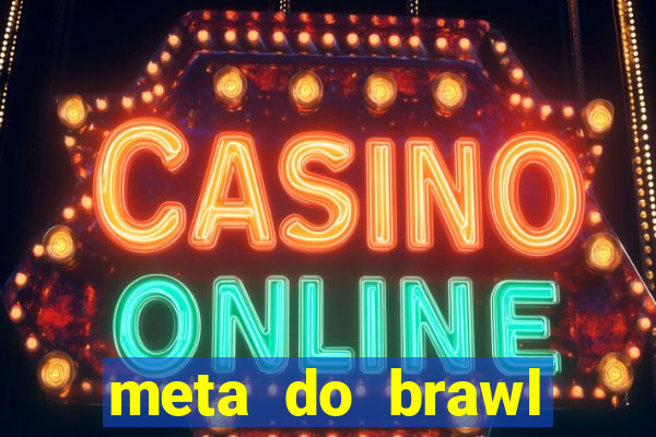 meta do brawl stars 2024