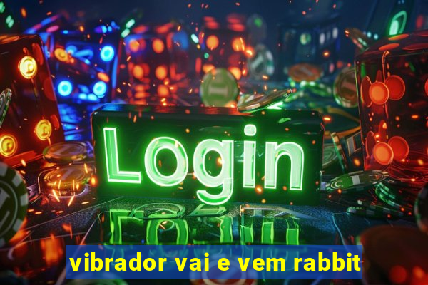 vibrador vai e vem rabbit