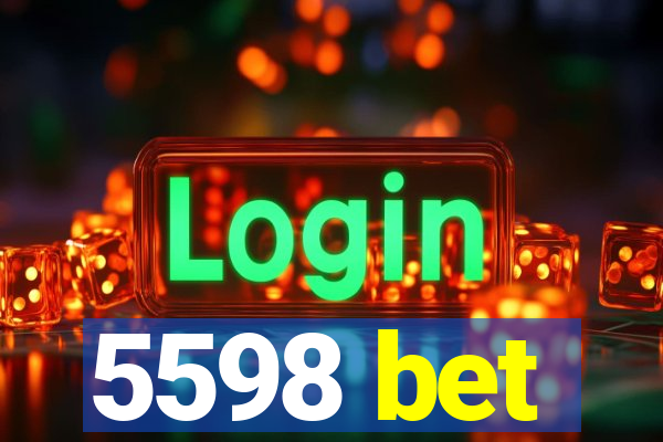 5598 bet