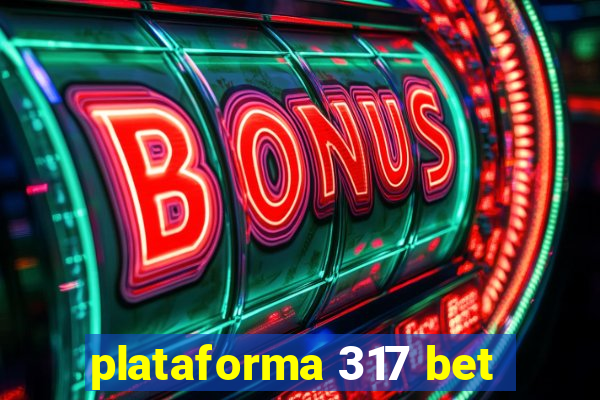 plataforma 317 bet