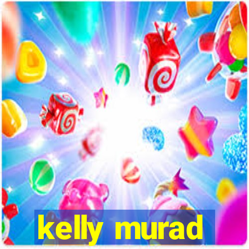 kelly murad