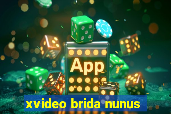 xvideo brida nunus