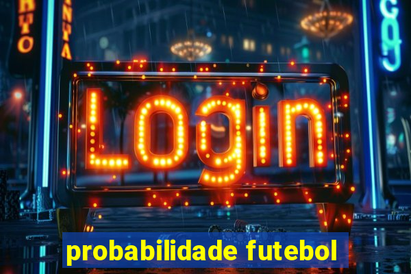 probabilidade futebol