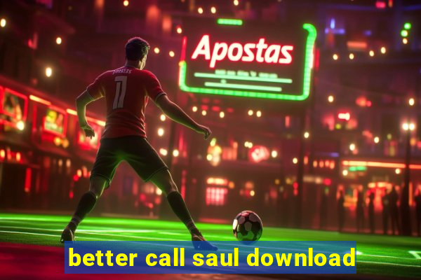 better call saul download