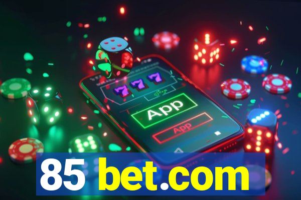 85 bet.com