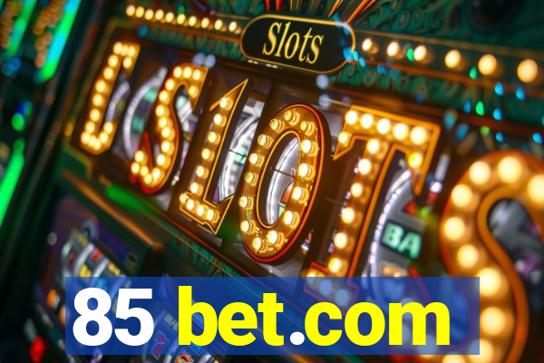 85 bet.com