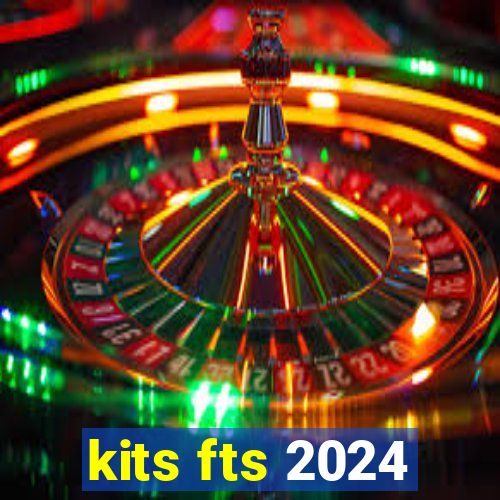 kits fts 2024