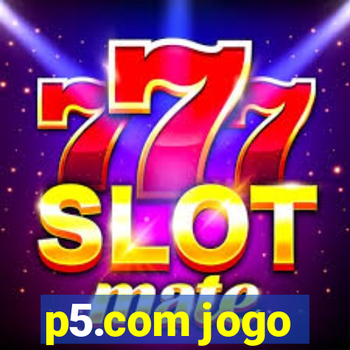 p5.com jogo