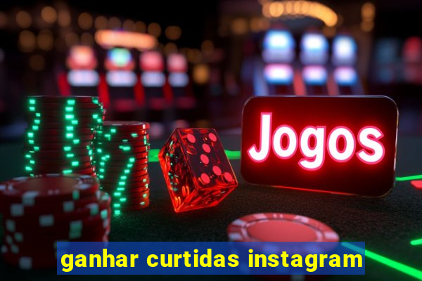 ganhar curtidas instagram