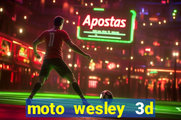 moto wesley 3d dinheiro infinito