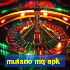 mutano mq apk