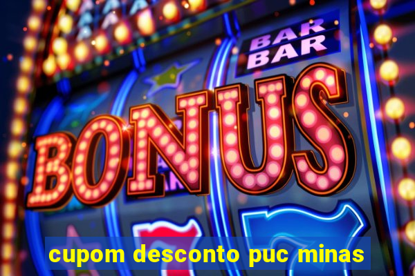 cupom desconto puc minas