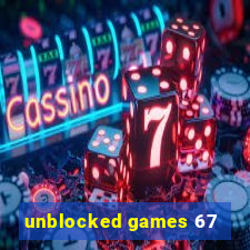 unblocked games 67