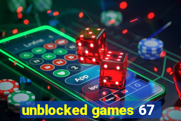 unblocked games 67