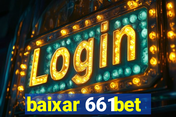 baixar 661bet