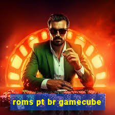 roms pt br gamecube