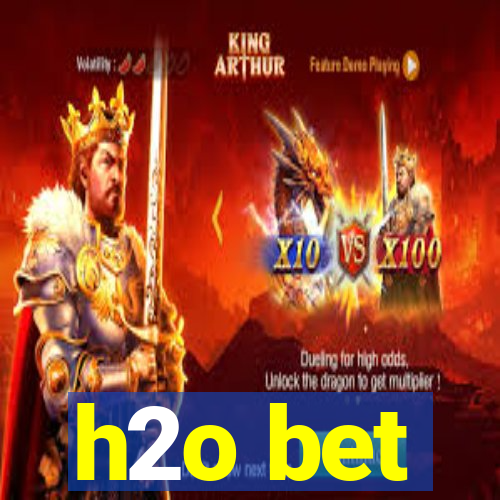 h2o bet