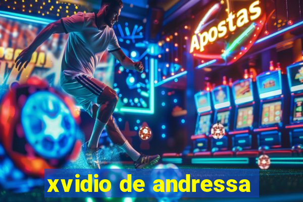 xvidio de andressa