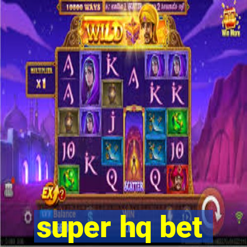 super hq bet