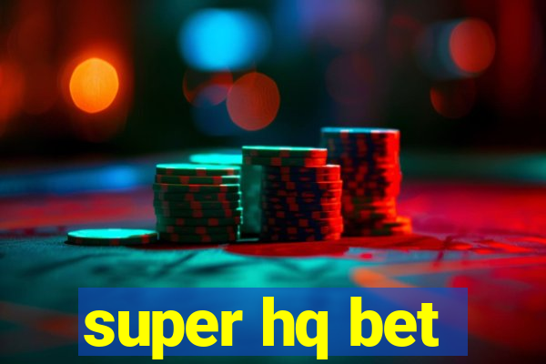 super hq bet