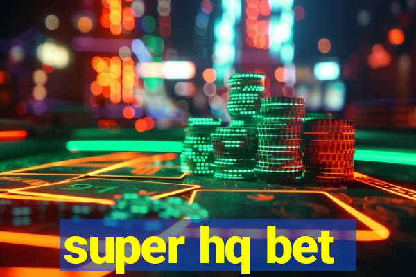 super hq bet