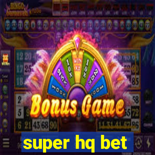 super hq bet