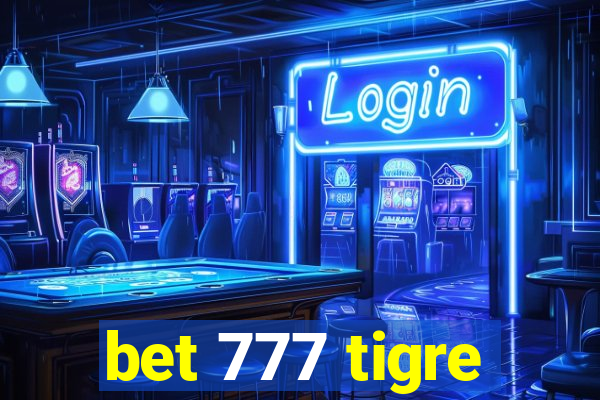 bet 777 tigre