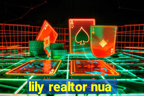 lily realtor nua