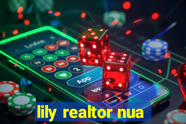 lily realtor nua