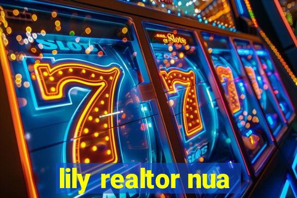 lily realtor nua