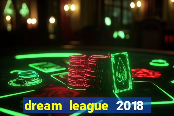 dream league 2018 dinheiro infinito