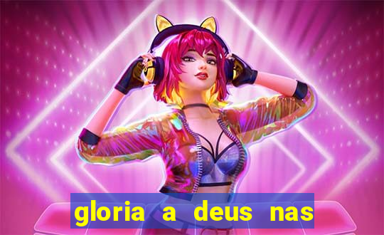 gloria a deus nas alturas cifra