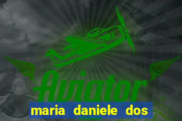 maria daniele dos santos dutra